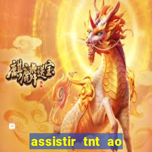 assistir tnt ao vivo gratis online